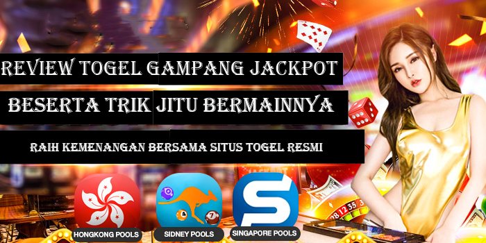 Review Togel Gampang Jackpot Beserta Trik Jitu Bermainnya